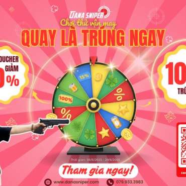 VÒNG QUAY MAY MẮN – QUAY LÀ TRÚNG CÙNG DANA SNIPER!