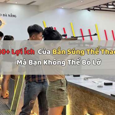 10+ Lợi Ích Của Bắn Súng Thể Thao Mà Bạn Không Thể Bỏ Lỡ
